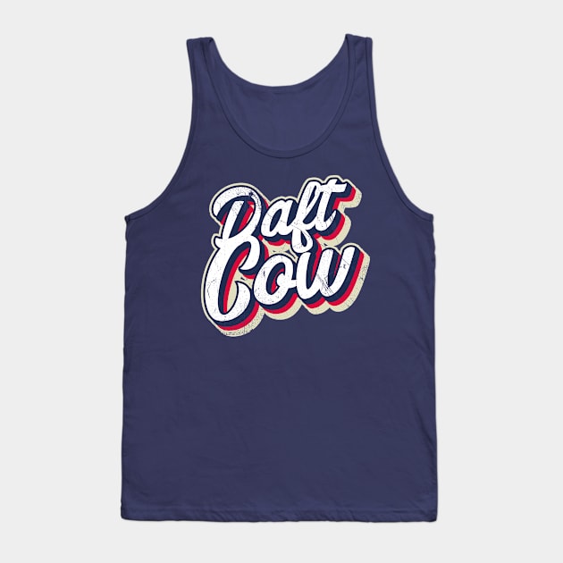 Daft Cow (Brit Slang: Dumb) Tank Top by bluerockproducts